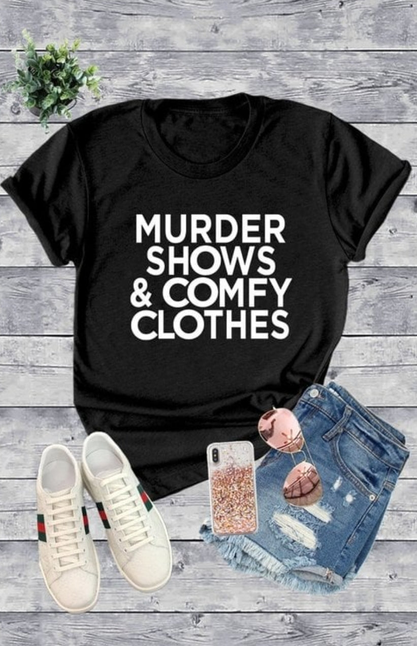 Murder shows and compfy clothes T-shirt